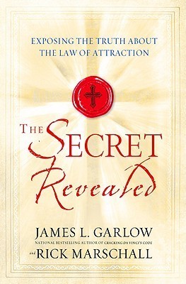 The Secret Revealed-Exposing the Truth about the Law of Attraction- James L. Garlow