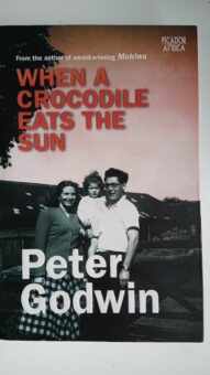 When a Crocodile Eats the Sun: A Memoir of Africa by Peter Godwin