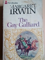 The Gay Galliard: The Great Love of Mary Queen of Scots by Margaret Irwin