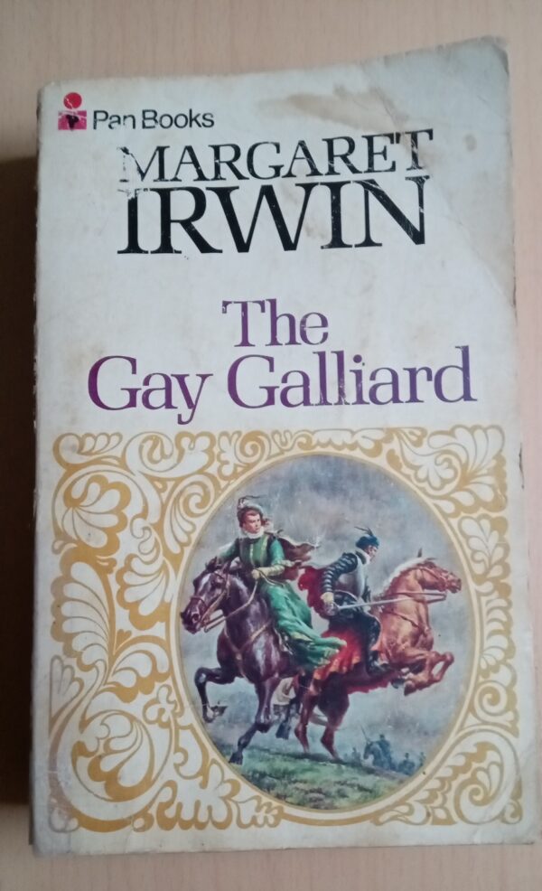 The Gay Galliard: The Great Love of Mary Queen of Scots by Margaret Irwin