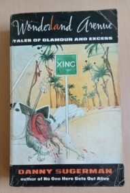 Wonderland Avenue: Tales of Glamour and Excess by Danny Sugerman , Ralph Steadman (Illustrator)