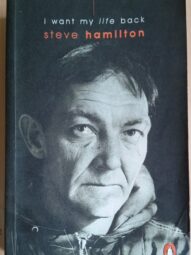 I Want My Life Back by Steve Hamilton