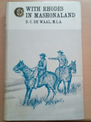 WITH RHODES IN MASHONALAND, translated from the original dutch by Jan H. Hofmeyr de Waal