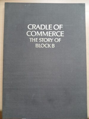 The Cradle of Commerce-The Story of Block B -Margaret Cairns