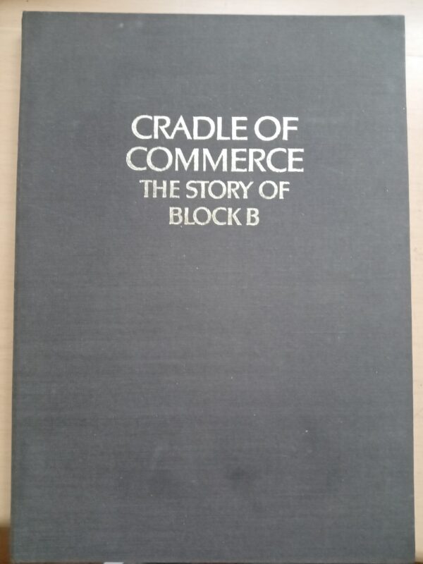 The Cradle of Commerce-The Story of Block B -Margaret Cairns