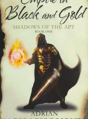 Empire in Black and Gold by Adrian Tchaikovsky (Shadows of the Apt #1)