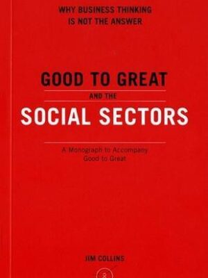 Good to Great and the Social Sectors (Jim Collins)