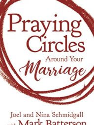 Praying Circles Around your Marriage (Schmidgall and Mark Batterson)
