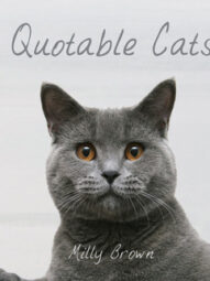 Quotable Cats  by Milly Brown