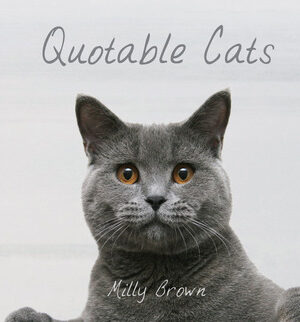 Quotable Cats  by Milly Brown
