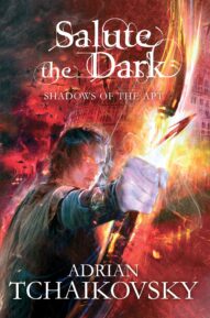 Salute the Dark by Adrian Tchaikovsky (Shadows of the Apt #4)