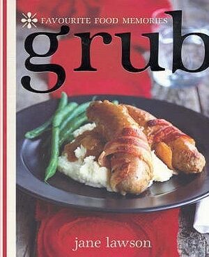 GRUB: Favourite Food Memories by Jane Lawson