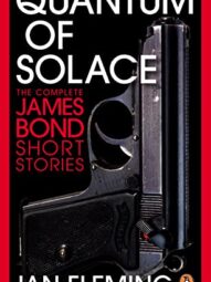 Quantum of Solace: The Complete James Bond Short Stories by Ian Flemming