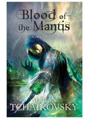 Blood of the Mantis  Adrian Tchaikovsky (Shadows of the Apt #3)