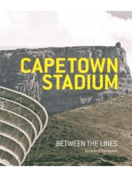 Cape Town Stadium: Between the Lines-edited by Bettina Andrag