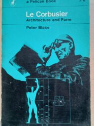 Le Corbusier : Architecture and Form- Blake, Peter (1920-2006)