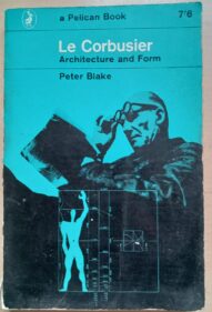 Le Corbusier : Architecture and Form- Blake, Peter (1920-2006)