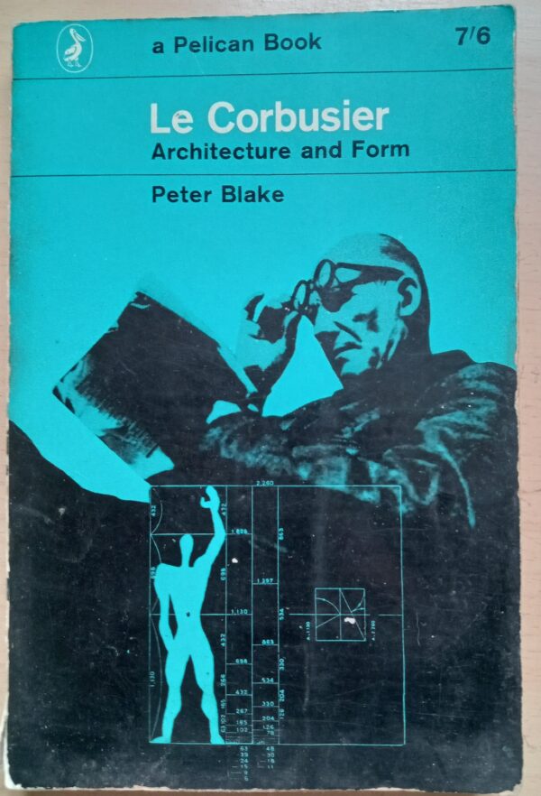 Le Corbusier : Architecture and Form- Blake, Peter (1920-2006)