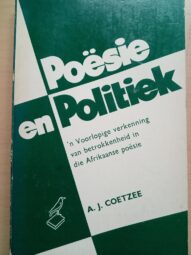 Poësie en Politiek: 'n voorlopige verkenning van betrokkenheid in die Afrikaanse poësie-A.J. Coetzee