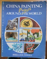 China Painting Projects Around the World by Sheila Southwell