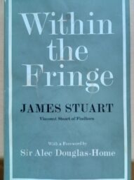 Within the Fringe: An Autobiography by James Stuart 1967 1st Edition