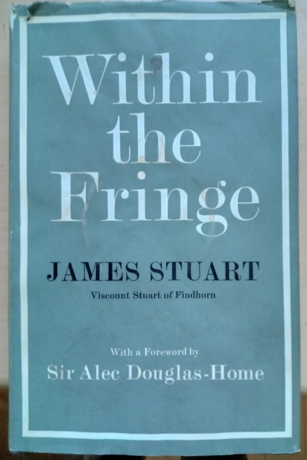 Within the Fringe: An Autobiography by James Stuart 1967 1st Edition