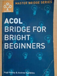 ACOL Bridge for Bright Beginners-Hugh Kelsey & Andrew Kambites