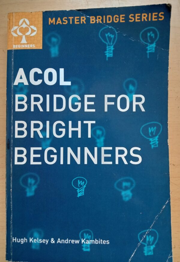 ACOL Bridge for Bright Beginners-Hugh Kelsey & Andrew Kambites