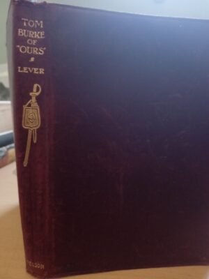 Tom Burke of 'Ours' by Charles James Lever 1902 New Century Library-Thomas Nelson & Sons