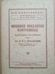 Moderne Hollandse Kortverhale. Byeengebring en toegelig deur dr. F.E.J. Malherbe. 1ste edition 1931