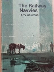 The Railway Navvies by Terry Coleman