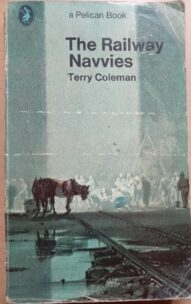 The Railway Navvies by Terry Coleman
