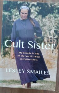 Cult Sister: My decade in one of the world's most secretive sects - Lesley Smailes