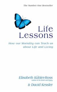 Life Lessons: How Our Mortality Can Teach Us About Life And Living-Elisabeth Kübler-Ross