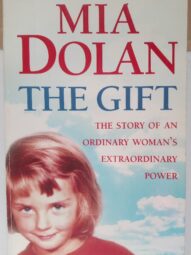 The Gift: The Story of an Ordinary Woman's Extraordinary Power - Mia Dolan