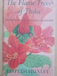 The Flame Trees of Thika: Memories of an African Childhood. 1959 -Elspeth Huxley