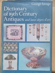 Dictionary of 19th Century Antiques and Later Objets D'art - George Savage