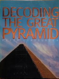 Decoding the Great Pyramid - Peter Lemesurier