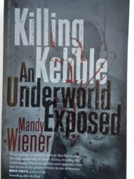 Killing Kebble:An Underworld Exposed -Mandy Wiener