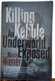 Killing Kebble:An Underworld Exposed -Mandy Wiener