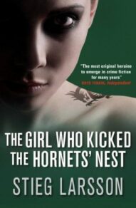 The Girl Who Kicked the Hornet’s Nest - Stieg Larsson