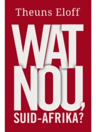 Wat Nou, Suid-Afrika? - Theuns Eloff