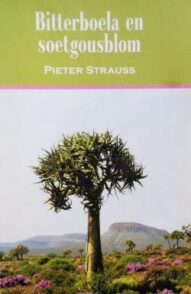 Bitterboela en Soetgousblom - Pieter Strauss