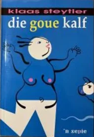 Die Goue Kalf:'n sepie - Klaas Steytler