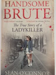 Handsome Brute: The True Story of a Ladykiller - Sean O'Connor