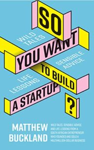 So You Want to Build a Startup? - Matthew Buckland