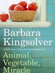 Animal, Vegetable, Miracle: Our Year of Seasonal Eating - Barbara Kingsolver