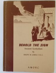 Behold the Sign: Ancient Symbolism - Ralph Maxwell Lewis