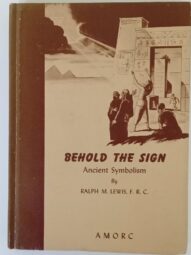 Behold the Sign: Ancient Symbolism - Ralph Maxwell Lewis