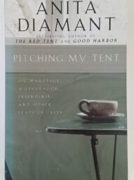 Pitching My Tent: On Marriage, Motherhood, Friendship, and Other Leaps of Faith - Anita Diamant